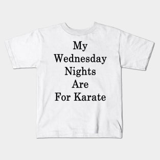 My Wednesday Nights Are For Karate Kids T-Shirt